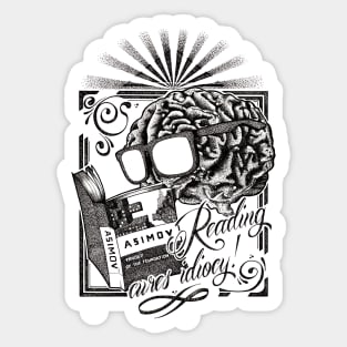 Reading cures idiocy! Sticker